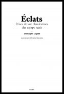 Couverture livre « Éclats. Prises de vue clandestines des camps nazis », de Christophe Cognet