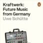 Kraftwerk: Future Music from Germany musique culture art Allemagne son