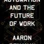 Couverture CR livre Aaron Benanav Automaton and the future of work le travail a-t-il un avenir ? technologie précarité revenu universel néolibéralisme automatisation création d'emplois