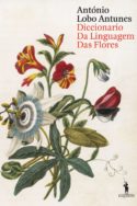 couverture livre António Lobo Antunes, Diccionario da Linguagem das Flores (Dictionnaire du langage des fleurs) culture littérature européenne d'Europe portugaise fictions à lire