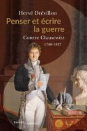 Penser et écrire la guerre. Contre Clausewitz (1780-1837)