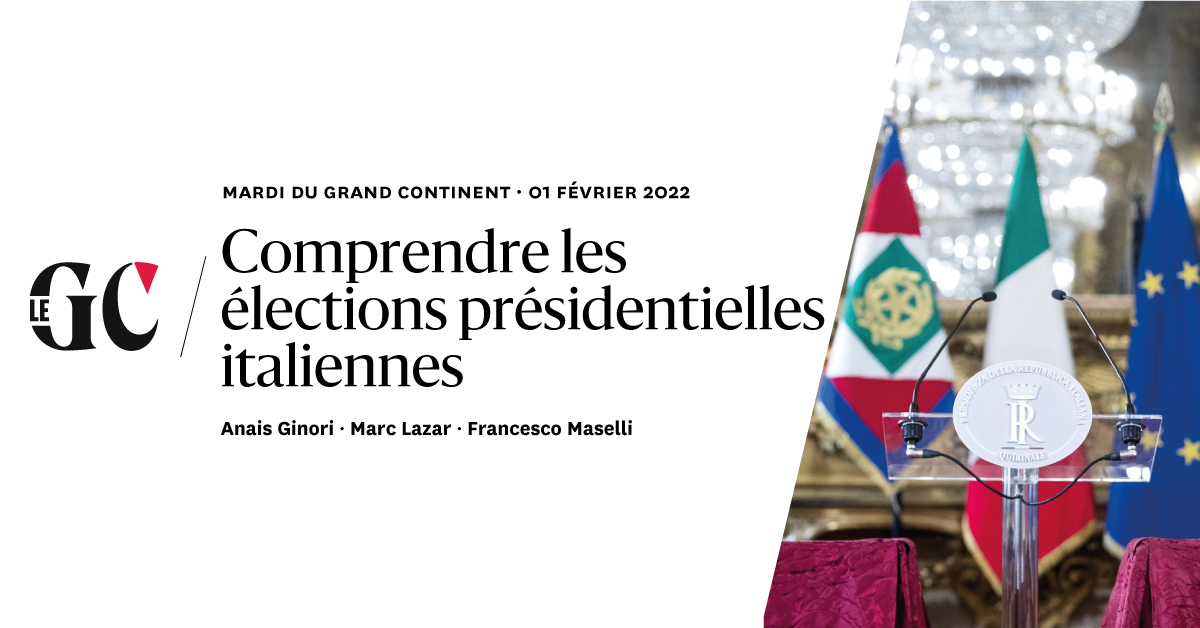 Comprendre les élections présidentielles italiennes Le Grand Continent