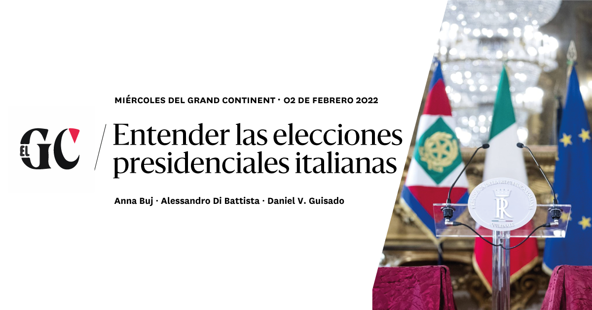 Entender Las Elecciones Presidenciales Italianas | Le Grand Continent