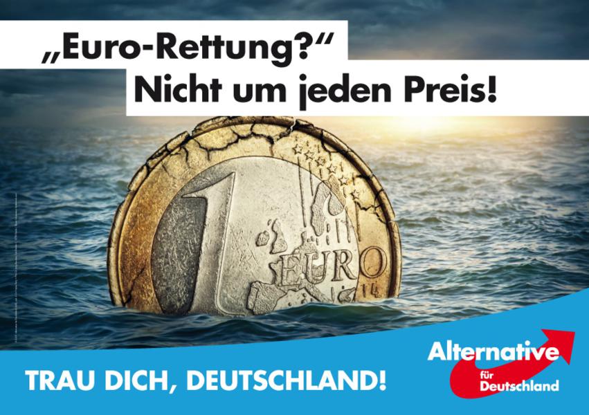 «’Sauver l’euro?’ Pas à n’importe quel prix !» Eurorettung désigne le plan de sauvetage de l’Union européenne pour garantir la solvabilité de certains États membres. À l’époque de cette affiche, l’AfD considère que l’euro est un échec et que l’Allemagne contribue trop aux «politiques de sauvetage» européennes. 