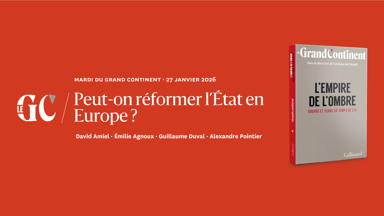 Peut-on réformer l’État en Europe ? | Le Grand Continent