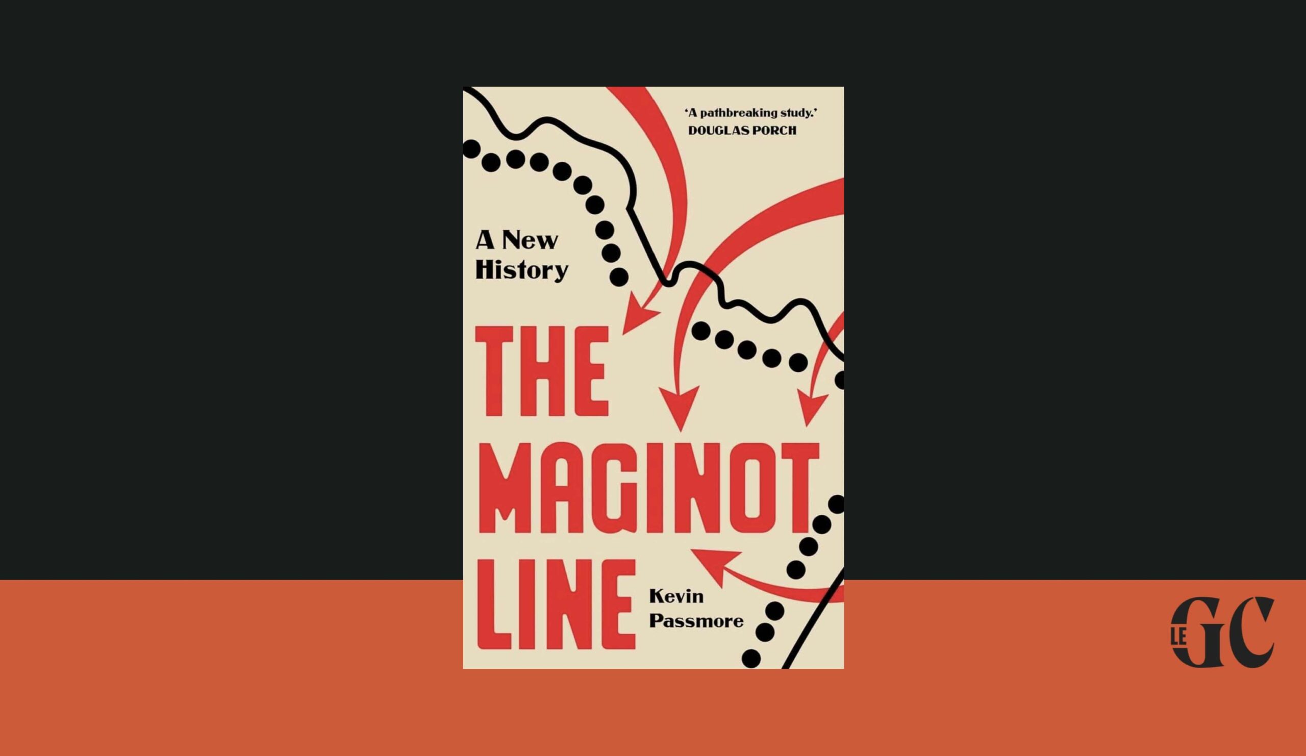 « La ligne Maginot était autant un projet social que militaire », une conversation avec Kevin Passmore